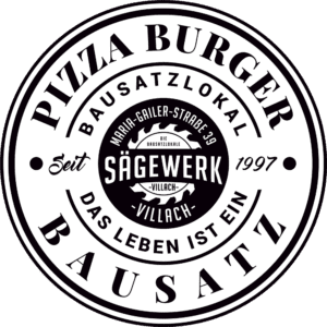 Sägewerk Villach PBB Pizza Burger Bausatzlokal - Das Leben ist ein Bausatz! Seit 1997 Kaffee, Pub, Restaurant